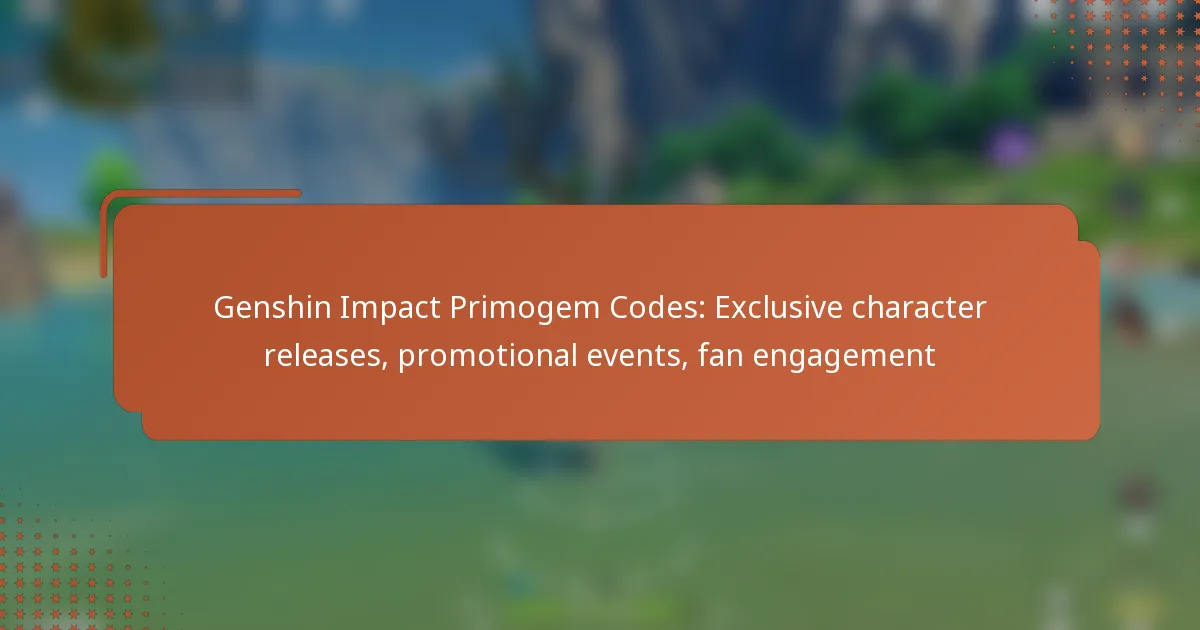 Genshin Impact Primogem Codes: Exclusive character releases, promotional events, fan engagement