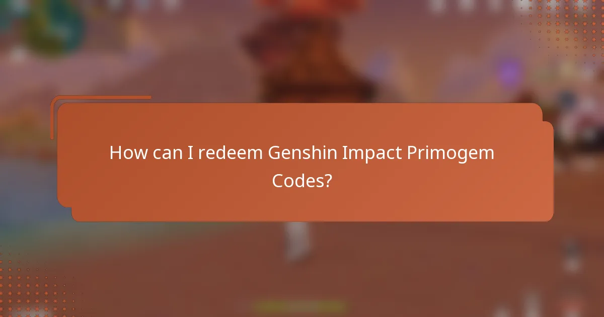 How can I redeem Genshin Impact Primogem Codes?