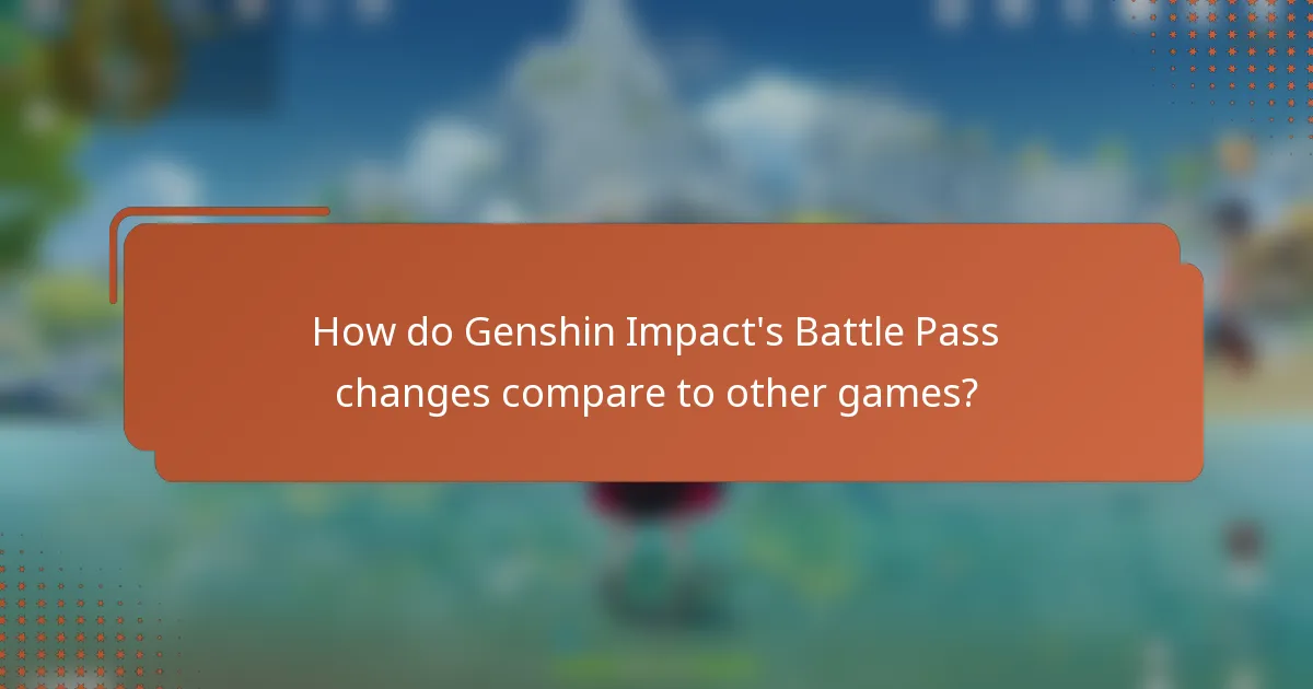 How do Genshin Impact's Battle Pass changes compare to other games?