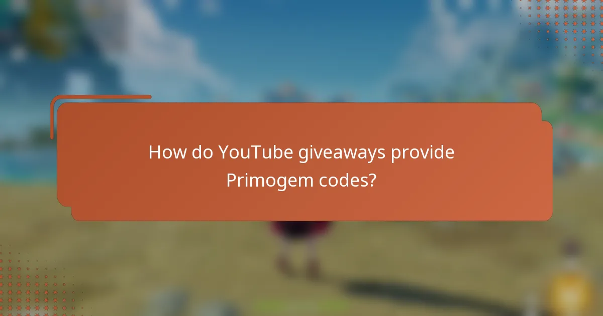 How do YouTube giveaways provide Primogem codes?