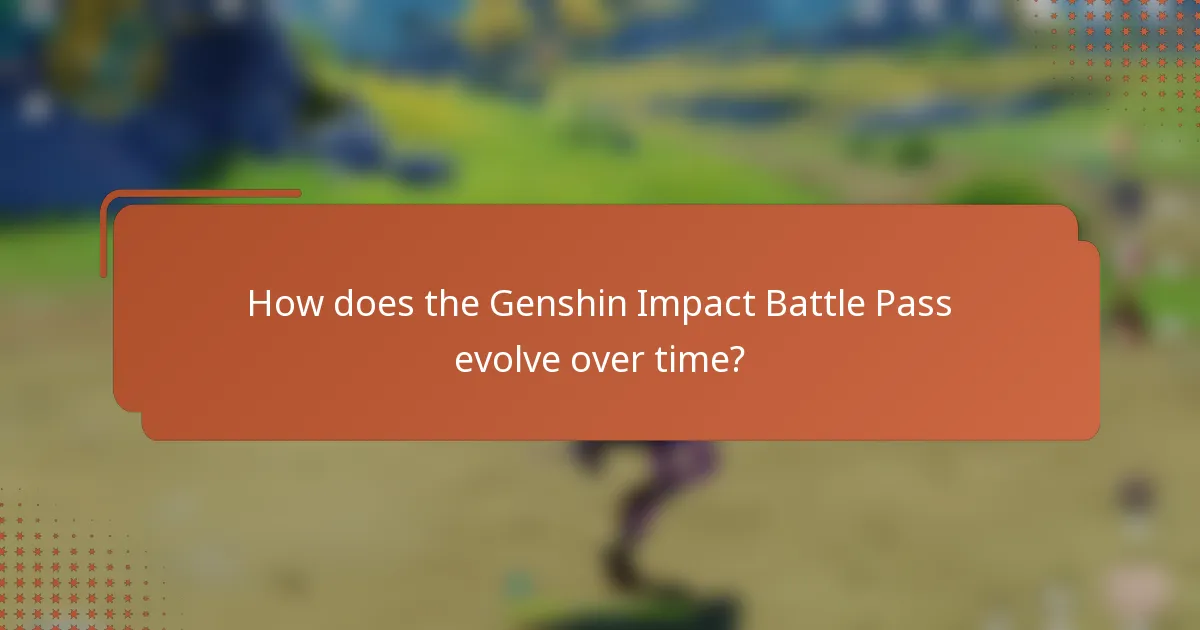 How does the Genshin Impact Battle Pass evolve over time?