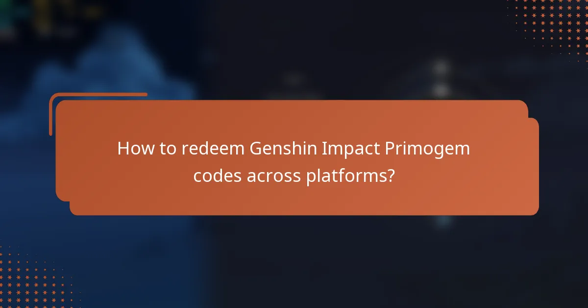 How to redeem Genshin Impact Primogem codes across platforms?