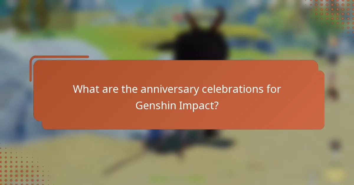 What are the anniversary celebrations for Genshin Impact?