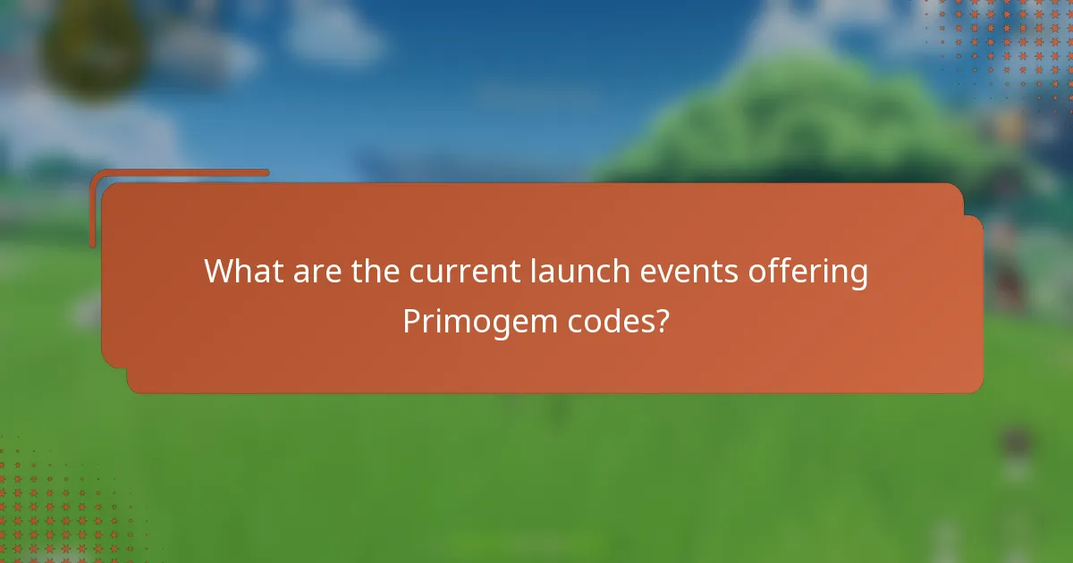 What are the current launch events offering Primogem codes?