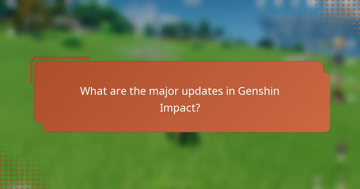 What are the major updates in Genshin Impact?