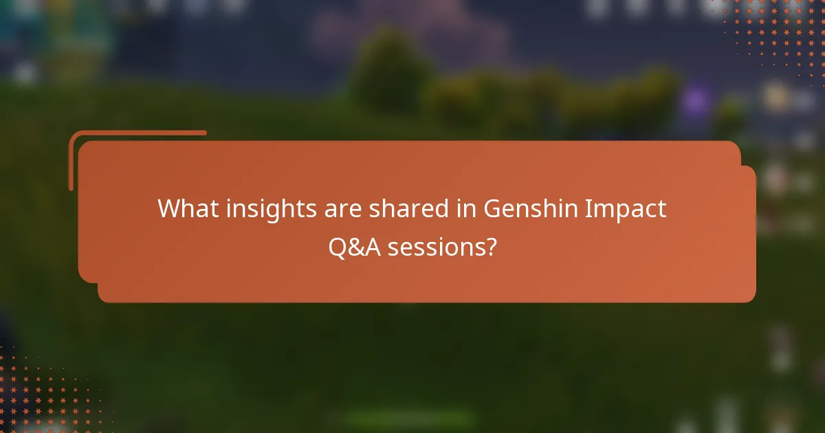 What insights are shared in Genshin Impact Q&A sessions?