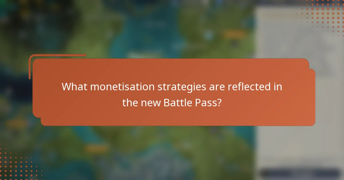 What monetisation strategies are reflected in the new Battle Pass?