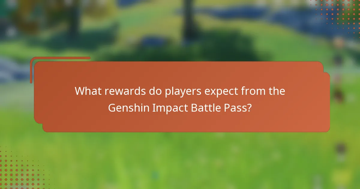What rewards do players expect from the Genshin Impact Battle Pass?