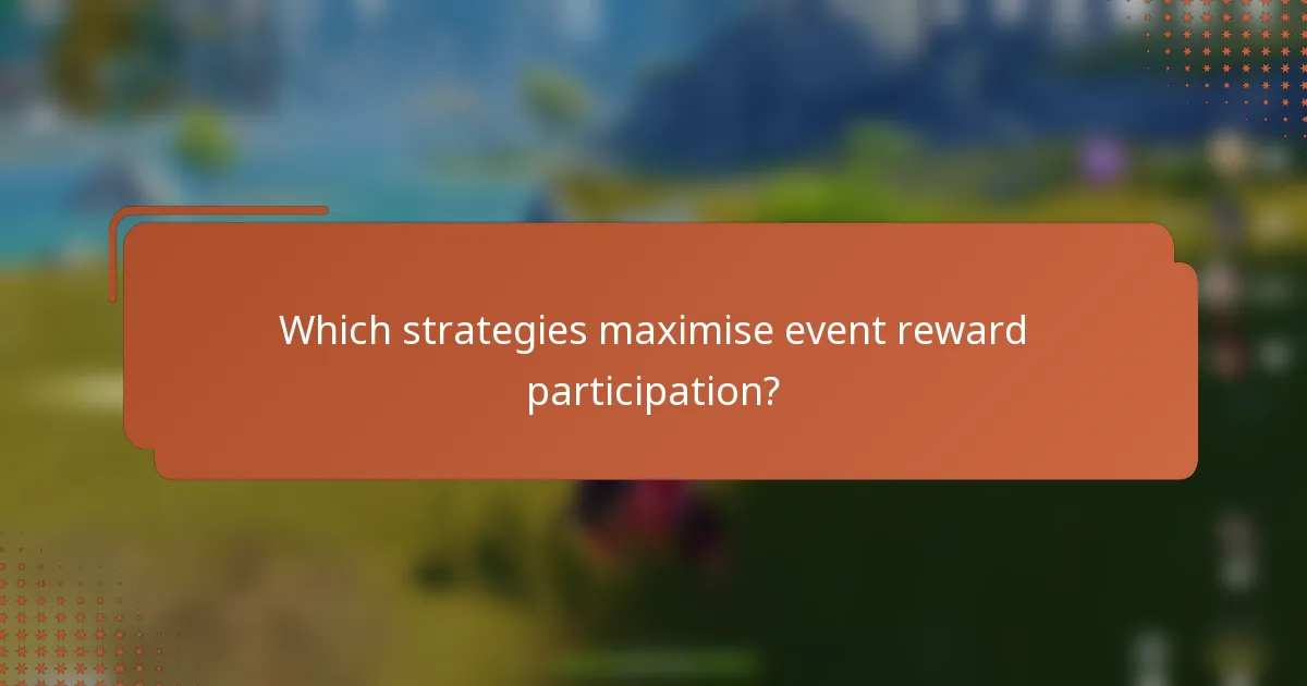 Which strategies maximise event reward participation?